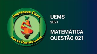 UEMS 2021  MATEMÁTICA  QUESTÃO 021 [upl. by Caruso]