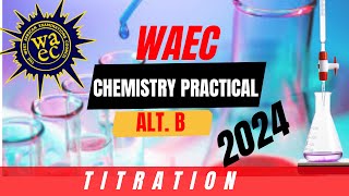 WAEC CHEMISTRY PRACTICAL ALTERNATIVES B TITRATION [upl. by Lednek978]