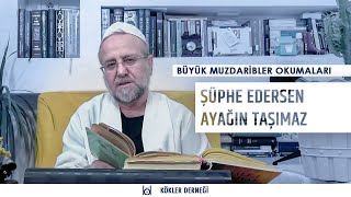 Şüphe Edersen Ayağın Taşımaz • Salih Mirzabeyoğlu Okumaları • Saadeddin Ustaosmanoğlu [upl. by Gagne]