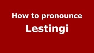 How to pronounce Lestingi ItalianItaly  PronounceNamescom [upl. by Otokam]