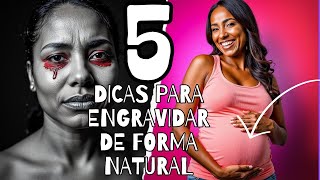 5 Dicas Infalíveis para Aumentar a Fertilidade e Engravidar Naturalmente [upl. by Hgierb672]