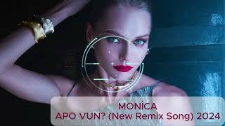 Monica  APO VUN New Remix Song 2024 [upl. by Enelak]