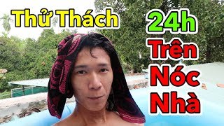 Lâm Vlog  Thử Thách 24h Sống Trên Nóc Nhà  Thử Thách 24 Giờ Ngủ Trên Mái Nhà [upl. by Enelam]