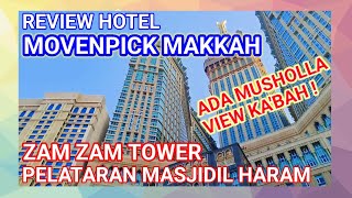 UMROH part11 MOVENPICK HOTEL MAKKAH  BINTANG 5 DI ZAM ZAM TOWER PELATARAN MASJIDIL HARAM MEKKAH [upl. by Latsyk]