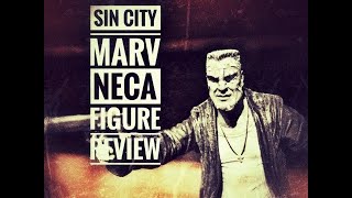 Sin City Marv 2005 NECA Figure Unboxing and Review [upl. by Maressa]