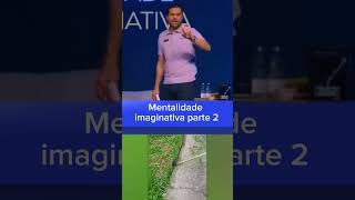 Mentalidade imaginativa motivacional vf [upl. by Hannazus]