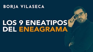 Los nueve eneatipos del Eneagrama  Borja Vilaseca [upl. by Nievelt]