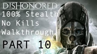 Dishonored  100 Stealth No Kills Mission 09 Walkthrough End Clean Hands amp Ghost Achievements [upl. by Ailem]