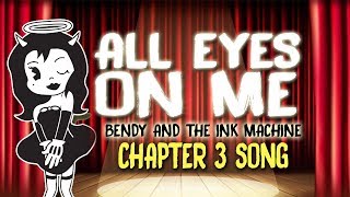 【Bendy And The Ink Machine Chapter 3 Song】 All Eyes On Me by OR3O [upl. by Blythe]