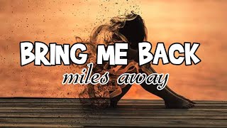 Bring me back Lyrics  by  Miles away [upl. by Aicram]