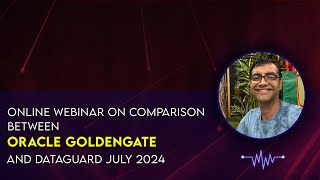 Online Webinar on Comparison between Oracle GoldenGate and DataGuard [upl. by Staford]