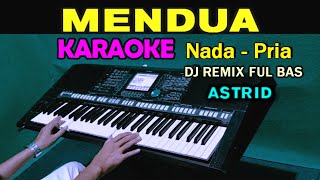 MENDUA  ASTRID  KARAOKE DJ REMIX  NADA PRIA  FULL BASS [upl. by Nayr]