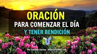 ORACIÓN Para EMPEZAR el DÍA  BENDICE Y CUBRE tu Vida con Esta Oración a Dios en La Mañana [upl. by Hackney105]