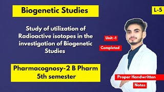 L5। U1। Study of utilization of radioactive isotopes in the investigation of biogenetic studies। [upl. by Jorin477]