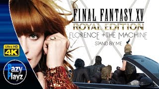 Florence  The Machine  Stand By Me  FINAL FANTASY XV  4K [upl. by Eniaral]