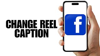 How To Change Reel Caption On Facebook [upl. by Rutledge]