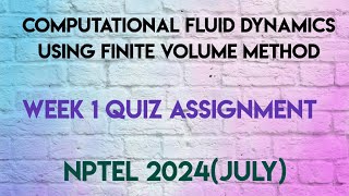 Computational Fluid Dynamics using Finite Volume Method Week 1 Quiz Solution  NPTEL 2024July [upl. by Johnnie425]