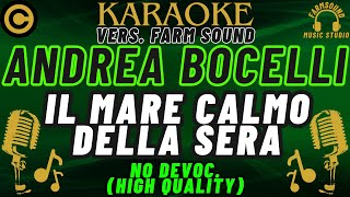 Andrea Bocelli  Il Mare Calmo Della Sera  Karaoke VERS FarM SounD  NO DEVOC “HIGH QUALITY” [upl. by Idolem2]