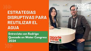 Entrevista con Rodrigo Quezada Estrategias disruptivas para reutilizar el agua [upl. by Narah169]