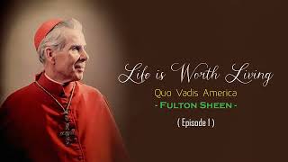 Life is Worth Living  Fulton Sheen  Quo Vadis America Episode 1 [upl. by Cathee]