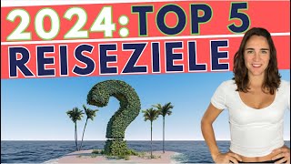 Meine TOP 5 Reiseziele 2024 🌴🌞  Beste Reiseideen und Reisetrends für deinen nächsten Urlaub [upl. by Rodger410]