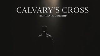 Calvarys Cross  Official Music Video  Highlands Worship [upl. by Longwood929]