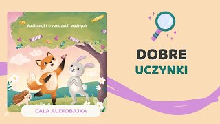 🦊 DOBRE UCZYNKI  audiobajka o bezinteresownej pomocy  audiobook dla dzieci 🎧 [upl. by Leontina]