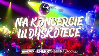 GESEK  Na koncercie w dyskotece Sindrix amp Cherry amp SHAMAL Bootleg [upl. by Feeley]