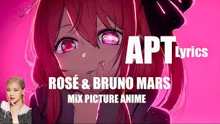 APT  ROSÉ amp Bruno Mars Mix Picture Anime Lyrics [upl. by Eniluqcaj]