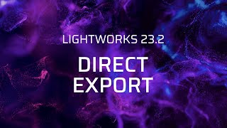 Lightworks Version 232 Effortlessly Exporting Videos to YouTube [upl. by Rivera]