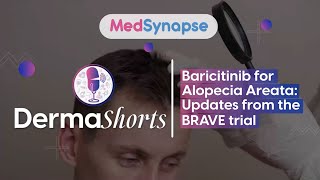 Baricitinib for Alopecia Areata Updates from the BRAVE trial [upl. by Kee]