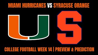 College Football Week 14  Miami Hurricanes Vs Syracuse Orange Preview amp Prediction [upl. by Etnasa863]