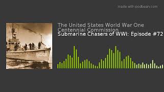 Submarine Chasers of WWI Episode 72 [upl. by Caswell]