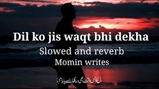 Dil ko jis waqt bhi dekha naat 🥰  slowed and reverb version  zakiahmad [upl. by Piero]