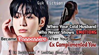 Your Cold Husband Who Never Show Emotions Became Possessive After Your Ex Compliment You BTS Jk FF [upl. by Duthie]