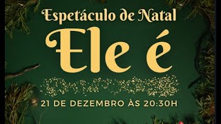 Espetáculo de Natal Ele é  Manancial da Graça  21122023 [upl. by Manuel923]