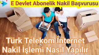 Türk Telekom İnternet Nakil İşlemi Nasıl Yapılır – E Devlet Abonelik Nakil Başvurusu [upl. by Siuqaj]