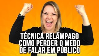 Técnica Relâmpago  Como perder o Medo de falar em Público [upl. by Emerald]