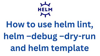 How to use helm lint helm –debug –dry run and helm template  How to Troubleshoot Errors in Helm [upl. by Assirehs51]