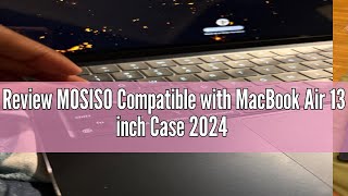 Review MOSISO Compatible with MacBook Air 13 inch Case 2024 2023 2022 M3 A3113 M2 A2681 Touch ID Pl [upl. by Anuahsat]