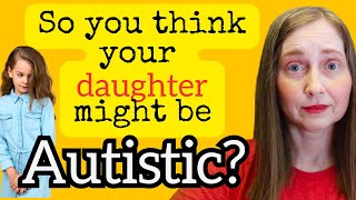 Spotting the Hidden Autistic Traits in Your Daughter  Girls on the Spectrum [upl. by Aw649]