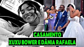 CASAMENTO DE XUXU BOWER E DÂNIA RAFAELA  MOMENTOS LINDOS [upl. by Hsot]