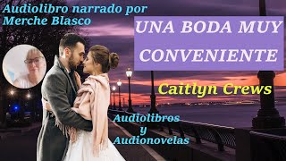 Audiolibro UNA BODA MUY CONVENIENTE Audiolibro de amor con voz humana Novela romántica [upl. by Lasorella]