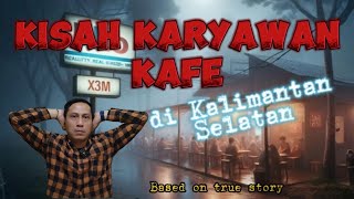 Kisah Karyawan Kafe di Kalimantan Selatan [upl. by Eilis414]