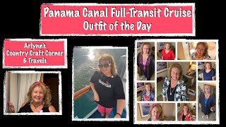 ⚓︎Panama Canal Full Transit Cruise  My Outfit of the Day⚓︎ [upl. by Young43]