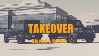 Takeover Slowed amp Reverb [upl. by Latham]