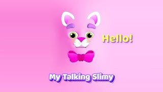 My Talking Slimy  iOS Android Gameplay [upl. by Lucic403]