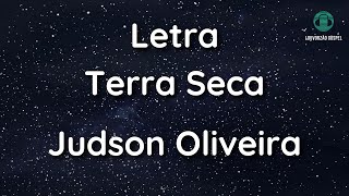 Judson Oliveira  Terra Seca  Letra [upl. by Claudianus725]