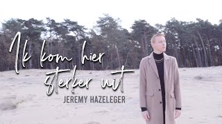 Jeremy Hazeleger  Ik Kom Hier Sterker Uit Officiële videoclip HD [upl. by Nyleve]