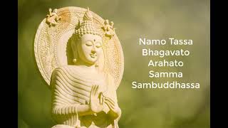 Namo Tassa Bhagavato Arahato Samma Sambuddhassa [upl. by Guthry]